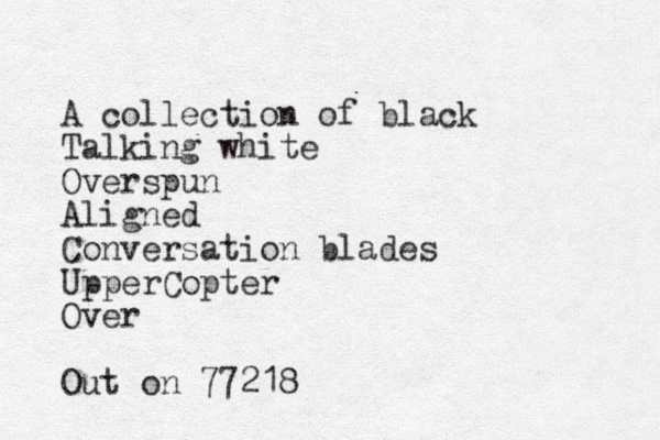 A collection of black Talking white Overspun Aligned Conversation blades UpperCopter Over Out on 77218