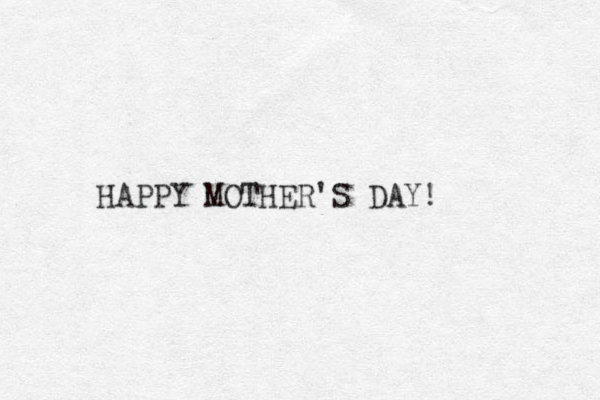 HAPPY MOTHER'S DAY! 