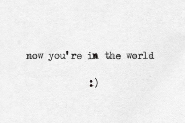 now you're in the world :)