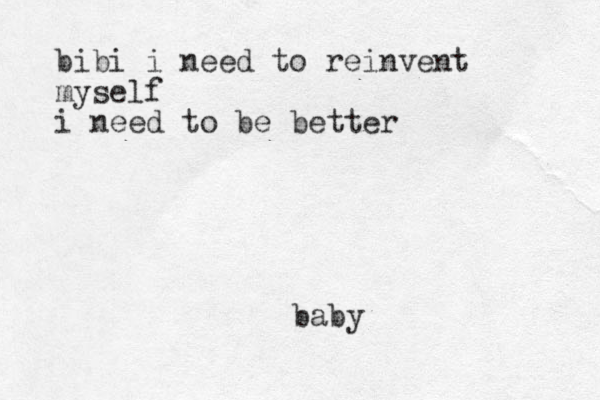 baby bibi i need to reinvent myself i need to be better