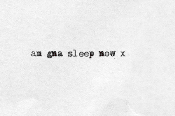 am gna sleep noe w x