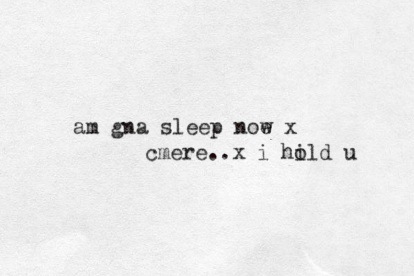 am gna sleep noe w x cmere..x i hild o u