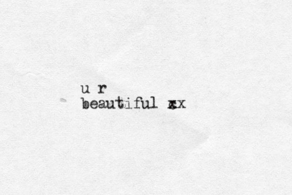 u r beautiful c x xx