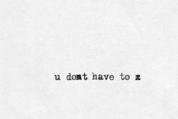 u dont have to c x 