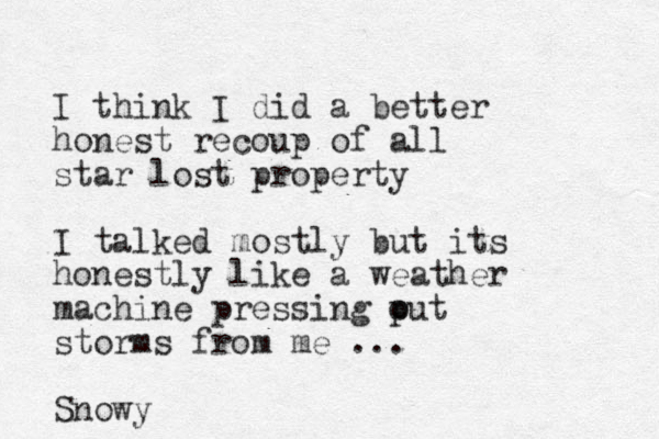 I think I did a better honest recoup of all star lost property I talked mostly but its honestly like a weather machine pressing put o storms from me ... Snowy