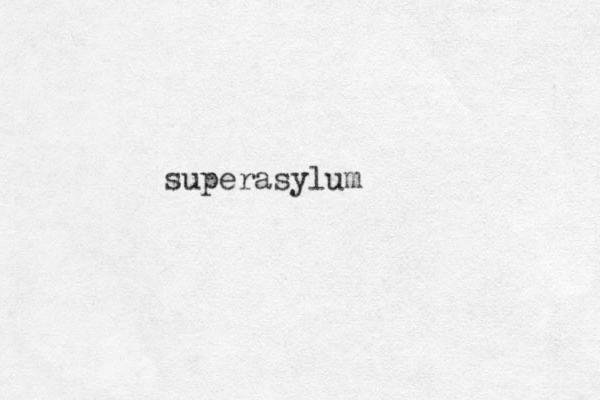 superasylum