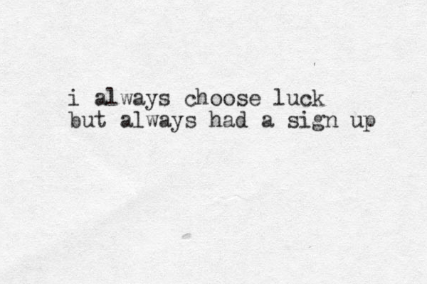 i always choose luck but always had a sign up 
