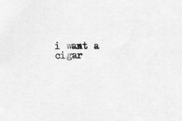 i want a cigar