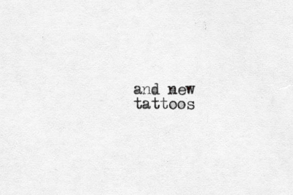 and new tattoos