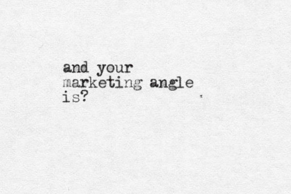 and your marketing angle is?
