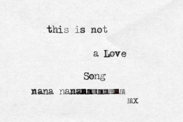 this is not a Love Song nana nanana mmmmmmmmmm mx
