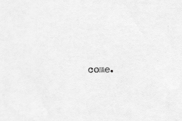 come.
