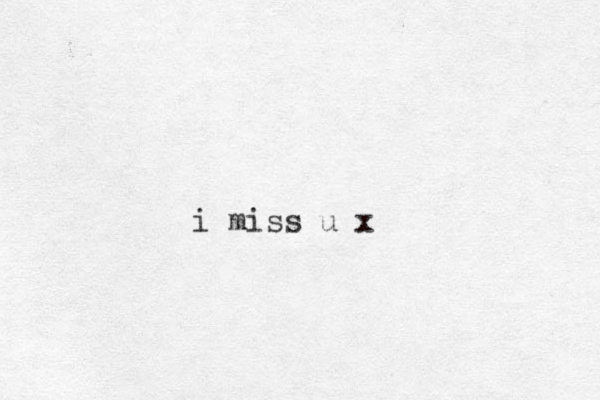 i miss u x