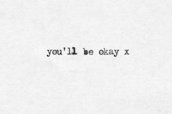 you'll be okay x