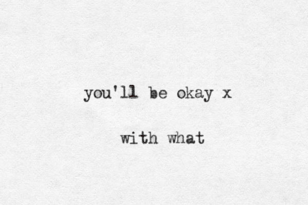 you'll be okay x with what