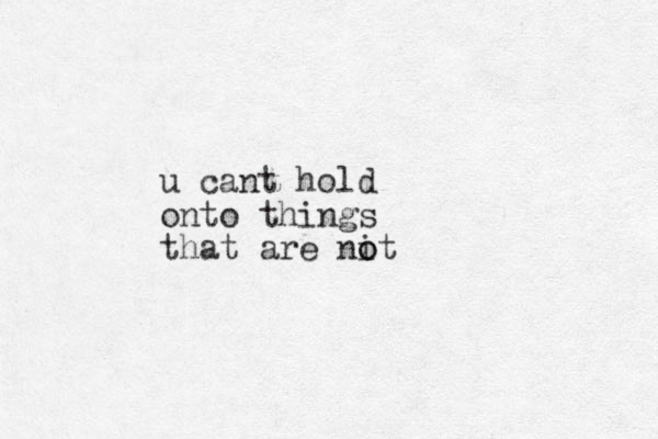 u cant hold onto things that are nit o o 