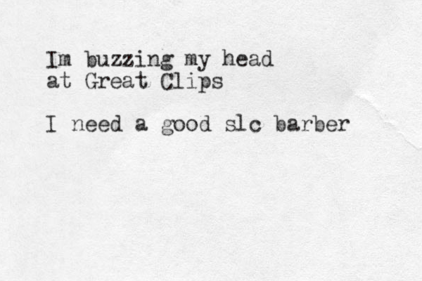 Im buzzing my head at Great Clips I need a good slc barber