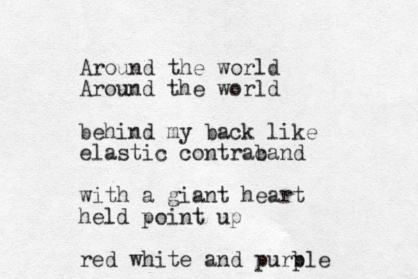 Around the world Around the world behind my back like elastic contrac band with a giant heart held point up red white and purb ple