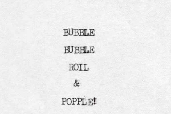 BUBBLE BUBBLE ROIL & POPPLE! 