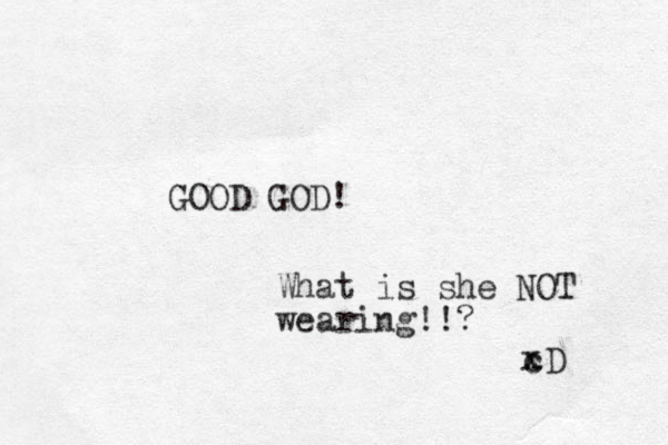 GOOD GOD! What is she NOT wearing!!? cD x x 