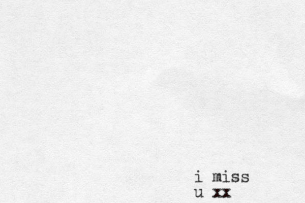 i miss u xx