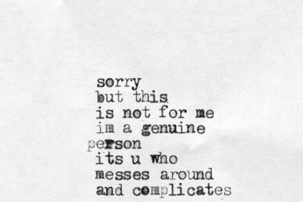 sorry but this is not for me im a genuine erson p its u who messes around and complicates