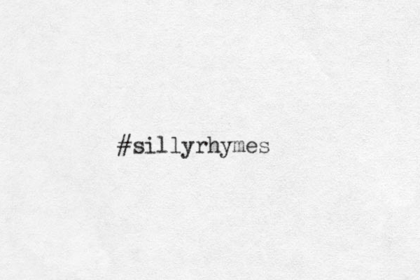 #sillyrhymes