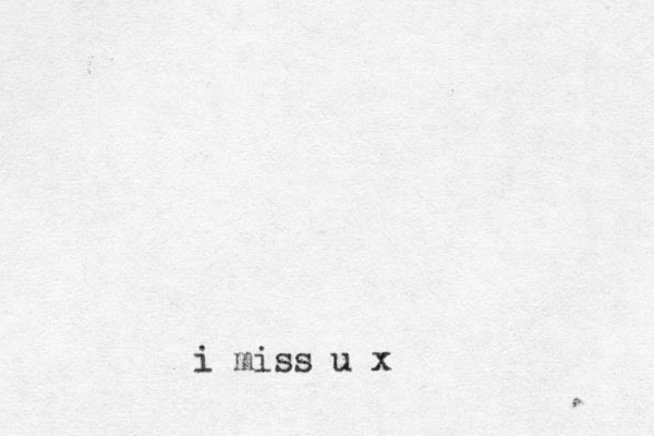 i miss u x