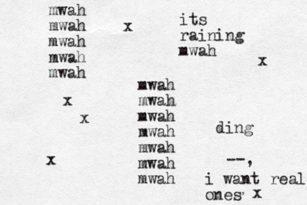 mwah mwah mwah mwah mwah mwah mwah mwah mwah mwah mwah mwah its raining mwah --, i want real ones ding x x x x x x