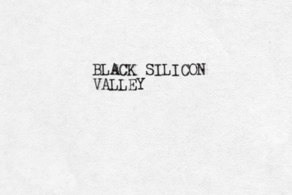 BLACK SILICON VALLEY