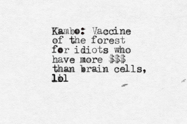 Kambo: Vaccine of the forest for idiots who have more $$$ than brain cells, lil o lol