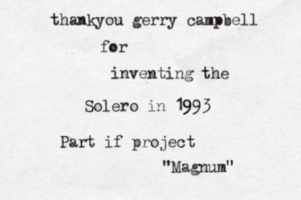 thankyou gerry campbell for inventing the Solero in 1993 Part if project "Magnum"