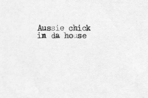 Aussie chick in da house