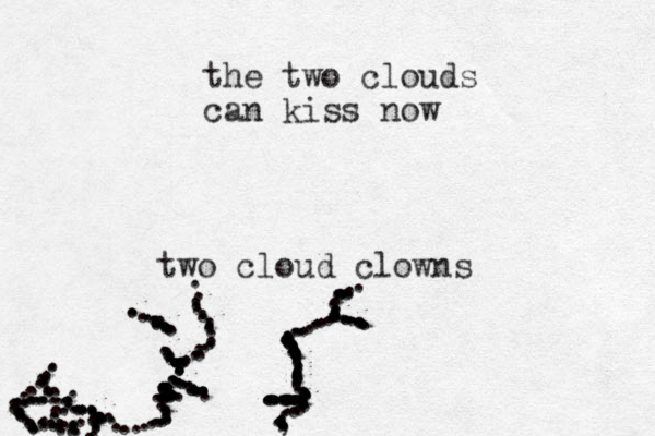 the two clouds can kiss now two cloud clowns ............................................,...,..............................................................................................................................................................................................................................................................