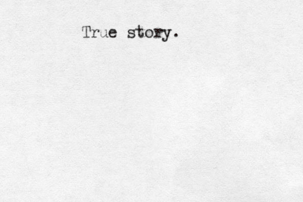 True story.