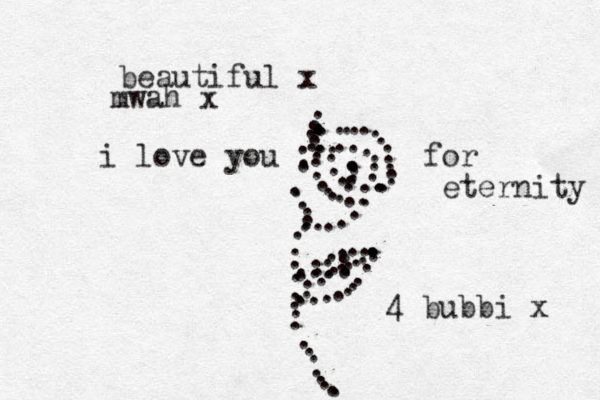 ...............................................:::: .............................. ...............................::. 4 bubbi x beautiful x mwah x i love you for eternity 