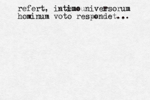 refert , intemo tim i universorum hominum voto respondet... 