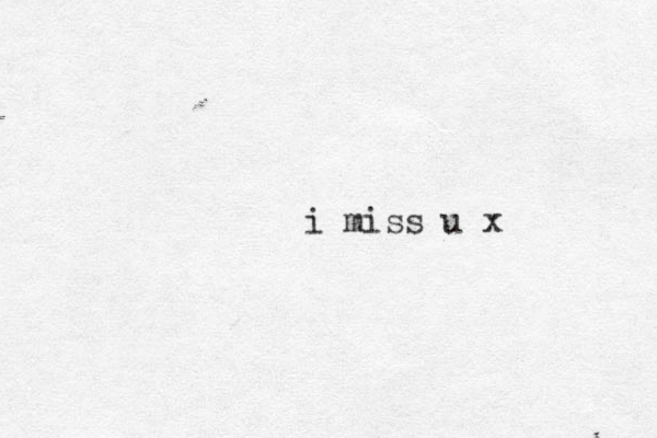 i miss u x