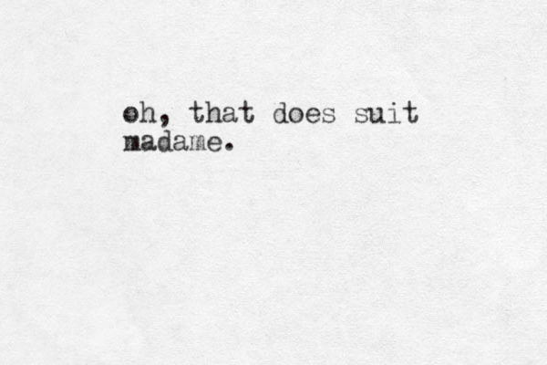 oh, that does suit madame.