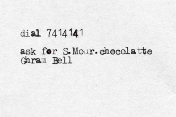 dial 7414141 ask for S.Mour.chocolatte Ghram Bell