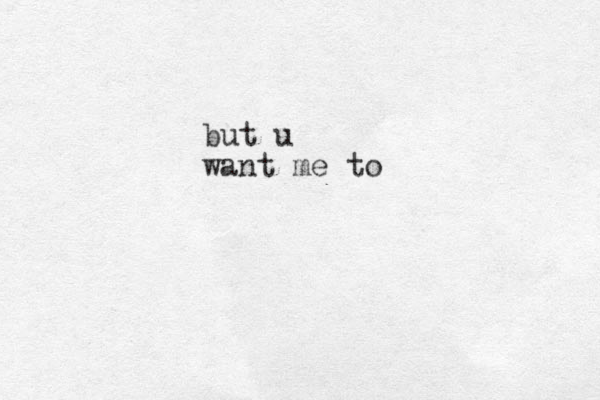 but u want me to