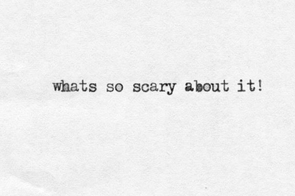 whats so scary about it! 