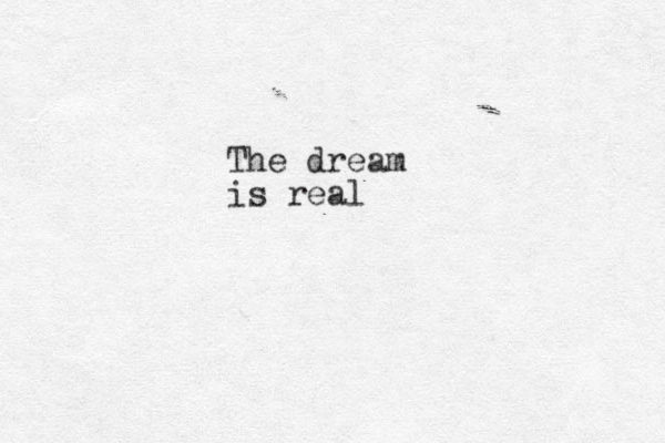 The dream is real