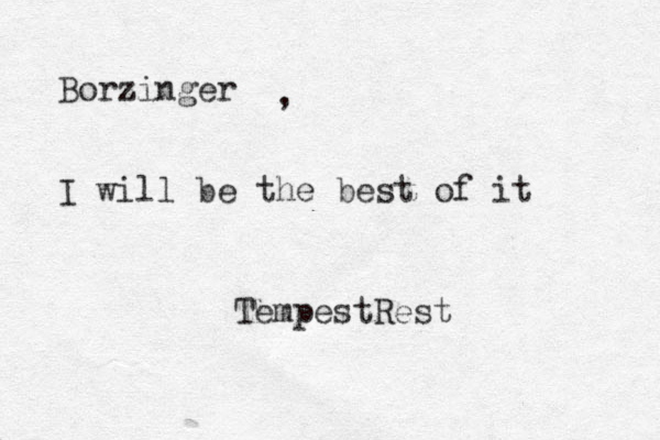 Borzinger I will be the best of it , TempestRest 