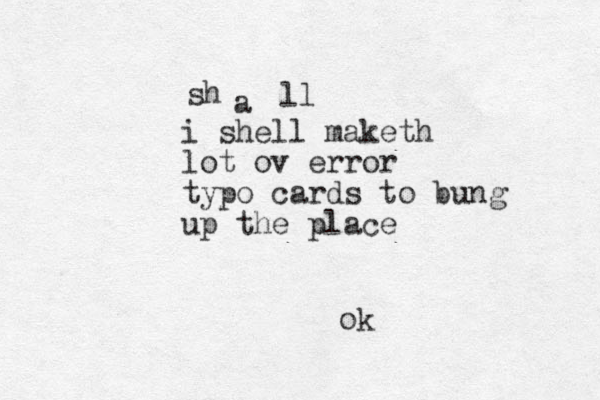 i shell maketh lot ov error typo cards to bung up the place a sh ll ok