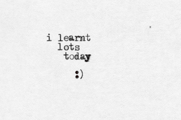 i learnt l lots today y :)