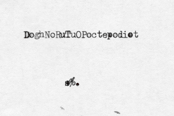 DoghNoRuTuOPoctepodiot s +% * .