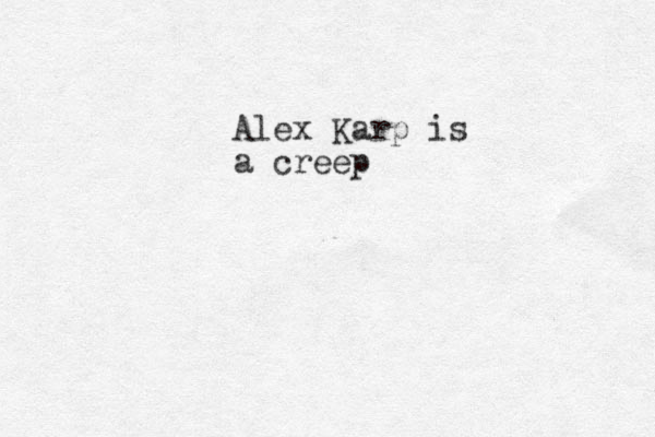 Alex Karp is a creep