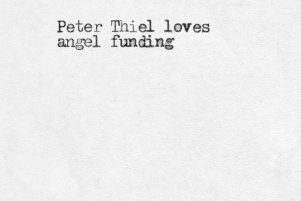 Peter Thiel loves angel funding