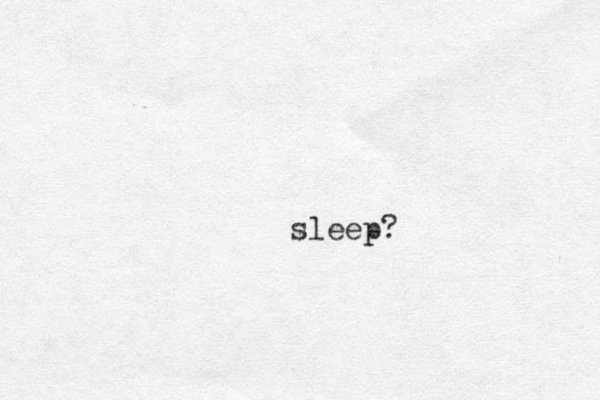 sleep?